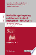 Medical Image Computing and Computer-Assisted Intervention -- MICCAI 2016 [E-Book] : 19th International Conference, Athens, Greece, October 17-21, 2016, Proceedings, Part III /