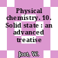 Physical chemistry. 10. Solid state : an advanced treatise /
