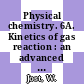 Physical chemistry. 6A. Kinetics of gas reaction : an advanced treatise /