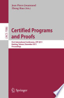Certified Programs and Proofs [E-Book] : First International Conference, CPP 2011, Kenting, Taiwan, December 7-9, 2011. Proceedings /