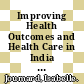 Improving Health Outcomes and Health Care in India [E-Book] /