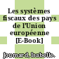 Les systèmes fiscaux des pays de l'Union européenne [E-Book] /