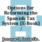 Options for Reforming the Spanish Tax System [E-Book] /