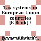 Tax systems in European Union countries [E-Book] /
