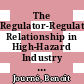 The Regulator-Regulatee Relationship in High-Hazard Industry Sectors [E-Book] : New Actors and New Viewpoints in a Conservative Landscape /