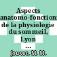 Aspects anatomo-fonctionnels de la physiologie du sommeil, Lyon 9-11 septemre 1963 /