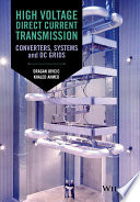 High voltage direct current transmission : converters, systems and DC grids [E-Book] /