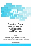 Quantum dots [E-Book] : fundamentals, applications, and frontiers : proceedings of the NATO Advanced Research Workshop on Quantum Dots - Fundamentals, Applications and Frontiers Crete, Greece, 20 - 24 July 2003 /
