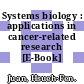 Systems biology : applications in cancer-related research [E-Book] /
