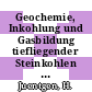 Geochemie, Inkohlung und Gasbildung tiefliegender Steinkohlen : Seminar : Aachen, 27.02.1986-28.02.1986.
