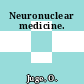 Neuronuclear medicine.
