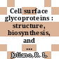 Cell surface glycoproteins : structure, biosynthesis, and biological functions /
