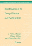 Recent advances in the theory of chemical and physical systems [E-Book] : proceedings of the 9th european workshop on quantum systems in chemistry and physics (QSCP-IX) held at Les Houches, France, in September 2004 /