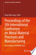 Proceedings of the 5th International Conference on Metal Material Processes and Manufacturing [E-Book] : Proceedings of ICMMPM 2023 /
