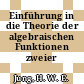Einführung in die Theorie der algebraischen Funktionen zweier Veränderlicher.