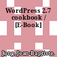 WordPress 2.7 cookbook / [E-Book]