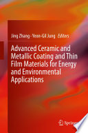 Advanced Ceramic and Metallic Coating and Thin Film Materials for Energy and Environmental Applications [E-Book] /