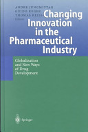 Changing innovation in the pharmaceutical industry : globalization and new ways of drug development : with 28 tables /