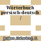 Wörterbuch persisch-deutsch /