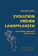 Evolution früher Landpflanzen : eine kritische Diskussion fossiler Funde /