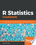 R statistics cookbook : over 100 recipes for performing complex statistical operations with R 3.5 [E-Book] /