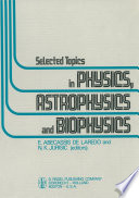 Selected Topics in Physics, Astrophysics and Biophysics [E-Book] : Proceedings of the XIVth Latin American School of Physics, Caracas 10–28 July 1972 /
