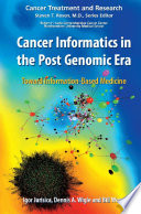 Cancer Informatics in the Post Genomic Era [E-Book] / Toward Information-Based Medicine