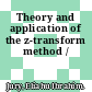 Theory and application of the z-transform method /