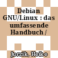 Debian GNU/Linux : das umfassende Handbuch /