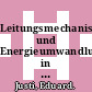 Leitungsmechanismus und Energieumwandlung in Festkörpern : Mit Beiträgen von R. Klein [u. a.] Mit 305 Figuren.