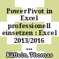 PowerPivot in Excel professionell einsetzen : Excel 2013/2016 [E-Book] /