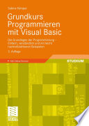 Grundkurs Programmieren mit Visual Basic [E-Book] : Die Grundlagen der Programmierung – Einfach, verständlich und mit leicht nachvollziehbaren Beispielen /