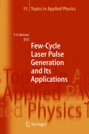 Few-Cycle Laser Pulse Generation and Its Applications [E-Book] /