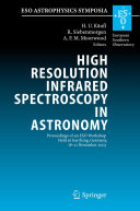 High Resolution Infrared Spectroscopy in Astronomy [E-Book] : Proceedings of an ESO Workshop Held at Garching, Germany, 18-21 November 2003 /