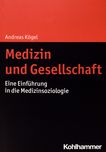 Medizin und Gesellschaft : eine Einführung in die Medizinsoziologie /