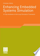 Enhancing Embedded Systems Simulation [E-Book] : A Chip-Hardware-in-the-Loop Simulation Framework /