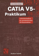 CATIA V5 Praktikum : Arbeitstechniken der parametrischen 3D-Konstruktion /
