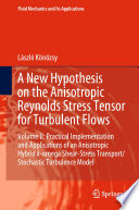 A New Hypothesis on the Anisotropic Reynolds Stress Tensor for Turbulent Flows [E-Book] : Volume II: Practical Implementation and Applications of an Anisotropic Hybrid k-omega Shear-Stress Transport/Stochastic Turbulence Model /