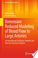 Dimension Reduced Modeling of Blood Flow in Large Arteries [E-Book] : An Introduction for Master Students and First Year Doctoral Students /