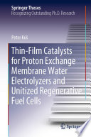 Thin-Film Catalysts for Proton Exchange Membrane Water Electrolyzers and Unitized Regenerative Fuel Cells [E-Book] /