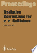 Radiative Corrections for e+e- Collisions [E-Book] : Proceedings of the International Workshop Held at Schloß Ringberg Tegernsee, FRG, April 3–7, 1989 /