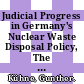 Judicial Progress in Germany's Nuclear Waste Disposal Policy, The Konrad Repository Decisions of 26 March 2007 [E-Book] /