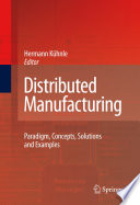 Distributed Manufacturing [E-Book] : Paradigm, Concepts, Solutions and Examples /