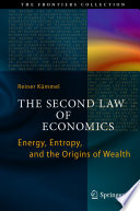 The Second Law of Economics [E-Book] : Energy, Entropy, and the Origins of Wealth /