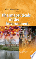 Pharmaceuticals in the Environment [E-Book] : Sources, Fate, Effects and Risks /