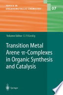 Transition Metal Arene π-Complexes in Organic Synthesis and Catalysis [E-Book] /
