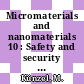 Micromaterials and nanomaterials 10 : Safety and security systems in Europe, proceedings of 3rd international conference /