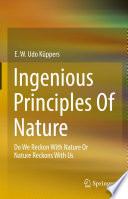 Ingenious Principles of Nature [E-Book] : Do We Reckon With Nature Or Nature Reckons With Us /