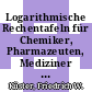 Logarithmische Rechentafeln für Chemiker, Pharmazeuten, Mediziner und Physiker /