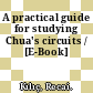 A practical guide for studying Chua's circuits / [E-Book]